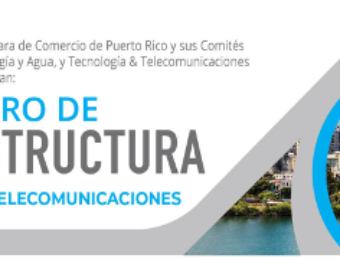 Cámara de Comercio de Puerto Rico realizará foro para analizar estado de la infraestructura de energía, agua y telecomunicaciones